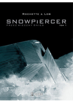 Snowpiercer: Przez wieczny śnieg Tom 1