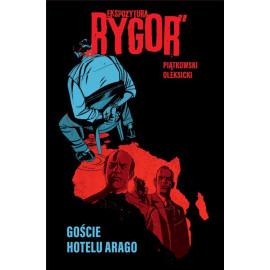 Ekspozytura "Rygor": Goście hotelu Arago