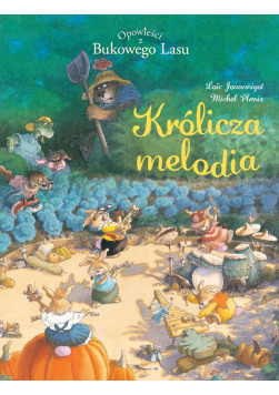 Opowieści z Bukowego Lasu: Królicza melodia Tom 4