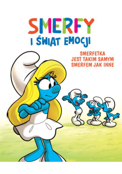 Smerfy i świat emocji: Smerfetka jest takim samym Smerfem jak inne Tom 4