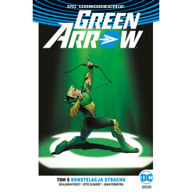 Green Arrow: Konstelacja strachu Tom 5