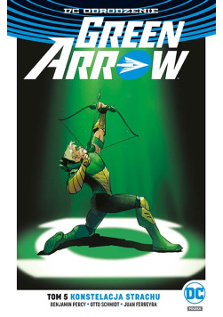 Green Arrow: Konstelacja strachu Tom 5