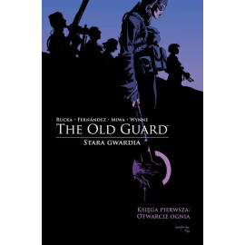 The Old Guard: Otwarcie ognia Księga Pierwsza