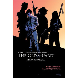 The Old Guard: Otwarcie ognia Księga Druga: Siła spotęgowana
