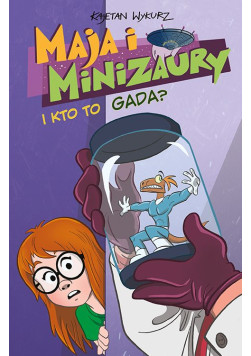 Maja i Minizaury: I kto to gada? Tom 4