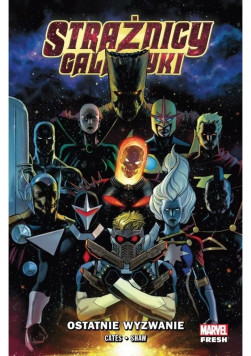 Strażnicy Galaktyki: Ostatnie wyzwanie. Tom 1