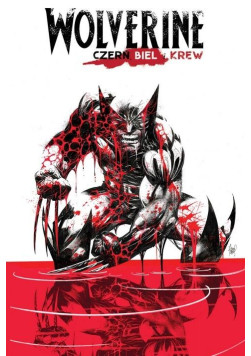 Wolverine: czerń, biel i krew