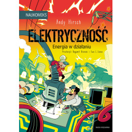Elektryczność - energia w działaniu. Naukomiks