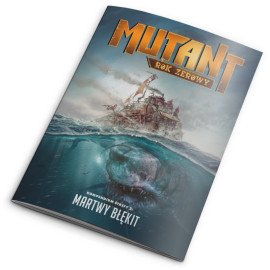 Mutant: Rok Zerowy - Kompendium Strefy 2: Martwy Błękit