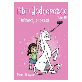 Fibi i Jednorożec: Uśmiech, proszę! Tom 15
