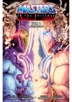 He-Man i Władcy Wszechświata: Miecz skazy Tom 1